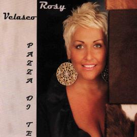 PAZZA DI TE - ROSY VELASCO